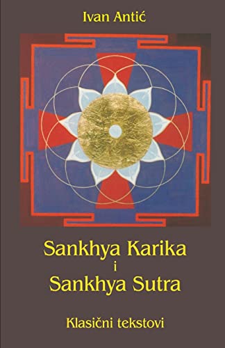 Sankhya karika i Sankhya sutra: Klasicni tekstovi von CREATESPACE
